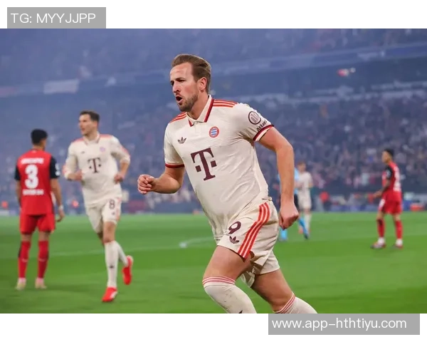 凯恩称赞球队下半场表现出色期待延续进攻势头再添进球